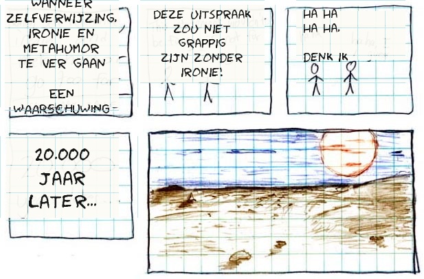 Een waarschuwing in vier panelen over wat er gebeurt als ironie en metahumor zichzelf blijven opstapelen.