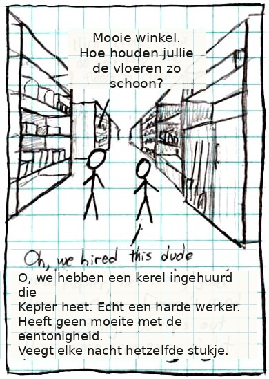 In een winkel legt iemand uit dat Kepler de vloeren schoonhoudt door elke nacht hetzelfde stukje te vegen.